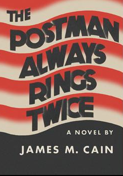 The Postman Always Rings Twice by James M Cain