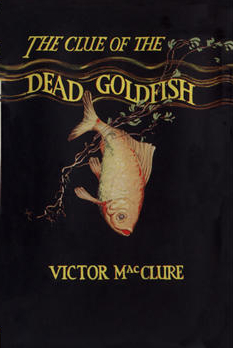 The Clue of the Dead Goldfish by Victor MacClure