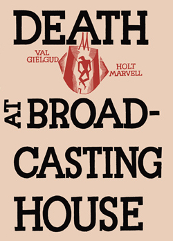 Death at Broadcasting House by Val Gielgud and Holt Marvell
