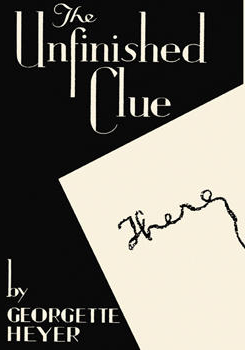 The Unfinished Clue by Georgette Heyer
